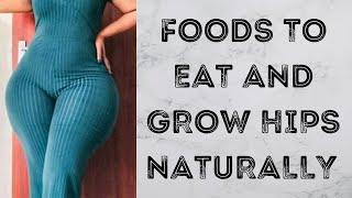 FOODS TO EAT AND GROW HIPS NATURALLY. try this today start now