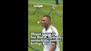 Mbappe ajiunga na Real Madrid