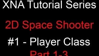 Programming a 2D Space Shooter Tutorial #1 - XNA - Player Class 1-3