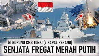 RI BORONG CMS TURKI UNTUK 7 KAPAL PERANG INILAH JENIS SENJATA YG AKAN DIPASANG di FREGAT MERAHPUTIH