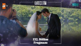 Kardeşlerim 132. Bölüm Fragmanı - FİNAL