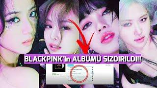 BLACKPINKin Albümü Sızdırıldı Şarkılar Her Yerde BLINKler bu duruma sinirlendi