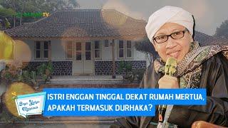 Istri Enggan Tinggal Dekat Rumah Mertua Apakah Termasuk Durhaka?  Buya Yahya Menjawab