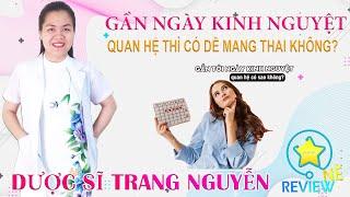 Gần tới ngày kinh nguyệt quan hệ có sao không? Có dễ mang thai?