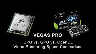 VEGAS Pro  CPU vs. GPU vs. OpenCL Rendering Speed Comparison