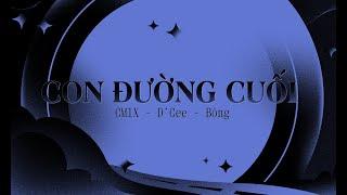 Con Đường Cuối - DCee Bông CM1X  Official Visualizer