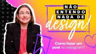 NÃO SOU DESIGNER COMO FAZER UM POST PARA O INSTAGRAM