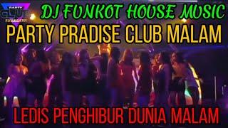 DJ FUNKOT DUGEM HOUSE MUSIC PARTY PRADISE CLUB MALAM SURABAYA PALING ENAK SE DUNIA