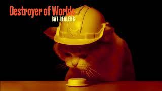 Cat Dealers - Destroyer Of Worlds  OPPENHEIMER Bootleg Remix