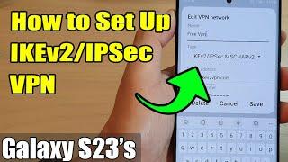 Galaxy S23s How to Set Up IKEv2IPSec VPN