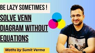 How to solve Venn Diagram without Equations  Shorter Approach  Maths By Sumit Sir