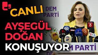 #CANLI  DEM Parti Sözcüsü Ayşegül Doğan Parti Genel Merkezinde MYK kararlarını açıklıyor