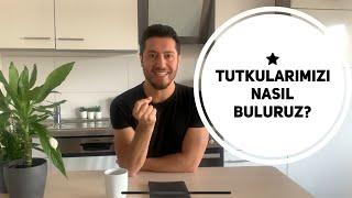 Tutkularımızı Nasıl Buluruz?