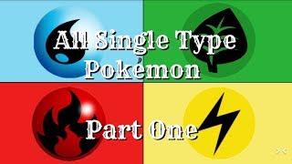 All single Type Pokémon - Part 1