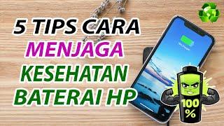 5 Tips Cara Menjaga Kesehatan Baterai HP 2024