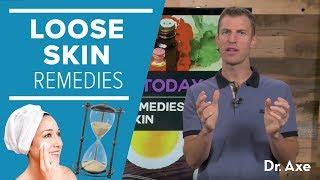 Loose Skin Natural Remedies How to Tighten Skin