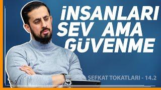 İnsanları Sev Ama Güvenme - Şefkat Tokatları 14.2 - Mustafa Üstün & Mustafa Ertürk  Mehmet Yıldız