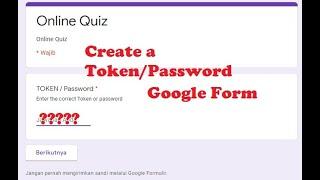 HOW TO CREATE TOKEN PASSWORD ON GOOGLE FORM - Quiz and Exam Online.