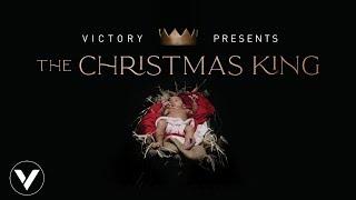 THE CHRISTMAS KING  VICTORY CHRISTMAS PRODUCTION