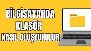 Klasör Nasıl Oluşturulur 2024 - Bilgisayarda Klasör Oluşturma - Klasör Nasıl Açılır