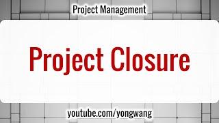Project Management 17 Project Closure