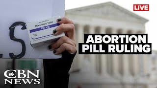 BREAKING LIVE Supreme Court Abortion Pill Ruling  CBN News