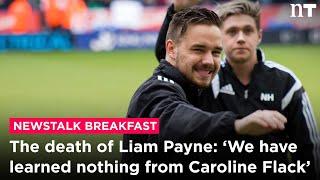 The death of Liam Payne ‘We have learned nothing from Caroline Flack’  Newstalk