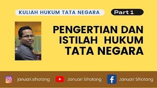 Kuliah Hukum Tata Negara 1 Pengertian dan Istilah Hukum Tata Negara