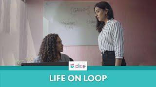 Dice Media  Dice Talkies  Life on Loop