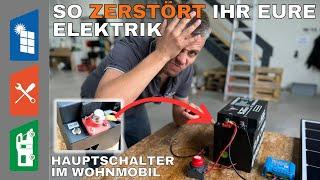 So ZERSTÖRT ihr eure ELEKTRIK - HAUPTSCHALTER im WOHNMOBIL