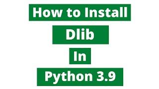 How To Install Dlib In Python 3.9 Windows 10  Dlib and CMake