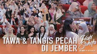 TAWA & TANGIS PECAH DI JEMBER UNTUK HATI SUHITA