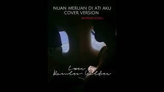 NUAN MERUAN DI ATI AKU_by Jimmy Nyaing cover by Ramles Walterno lyrics