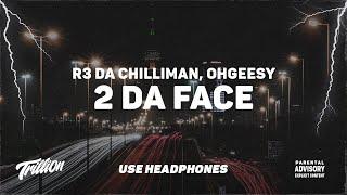 R3 Da Chilliman -  2 Da Face ft. OhGeesy  9D AUDIO 