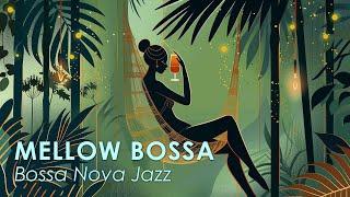 Mellow Bossa Jazz  Perfectly Calm Bossa Nova for Relaxing  Bossa Nova BGM