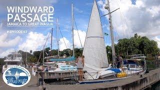 The Windward Passage - Jamaica to Great Inagua The Sailing Family Ep.63