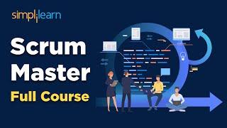 Scrum Master Full Course  Scrum Master Training  Scrum Master Course 2023  Simplilearn