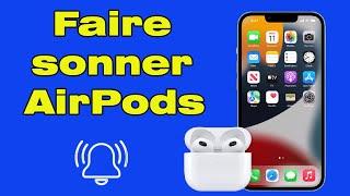 Faire sonner AirPods comment faire sonner ses AirPods