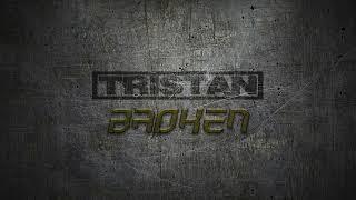 TRISTAN - Broken