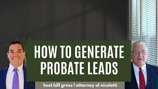 How To Generate Probate Leads  with Attorney Al Nicoletti