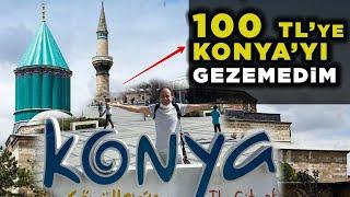 100 TL İle Konya’yı GEZEMEDİM  + 18 Güzel Yer  - Bildiğiniz Her Şeyi Unutun 