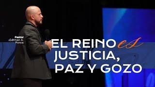 Pastor German A. Ponce │ El reino es justicia paz y gozo │ domingo 21 julio 2024