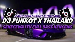 DJ FUNKOT X THAILAND SEKECEWA ITU FULL BASS KENCENG  DJ FUNKOT TERBARU 2024