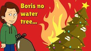 Boris Gets Grounded Boris Refuses To Water Christmas Tree And Causes Tree To Explode