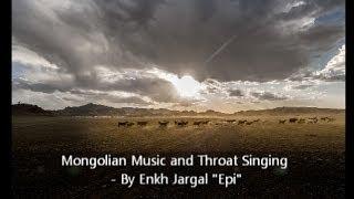 Mongolian Music and Throat Singing - By Enkh Jargal Epi