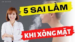 5 sai lầm khi XÔNG MẶT tại nhà - Làm ĐÚNG cách là như thế nào?  Dr Duyên