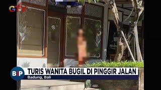 BERULAH LAGI Turis Wanita Tanpa Busana di Pinggir Jalan Badung  - BIP 0509