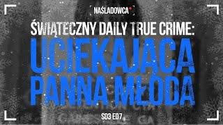 Świąteczny Daily True Crime s03 712 Uciekająca panna młoda