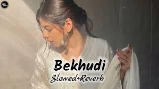 Bekhudi  Slowed Reverb  Lofi Song @LOFISONG4107