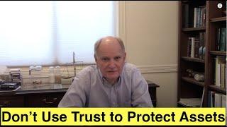 Why Not to Use an Irrevocable Trust for Asset Protection